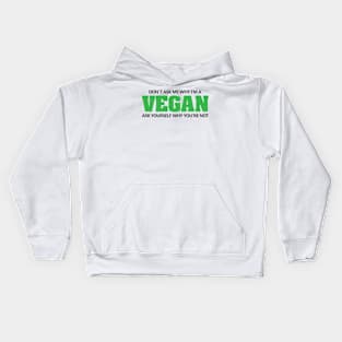 Don't ask why I'm vegan Kids Hoodie